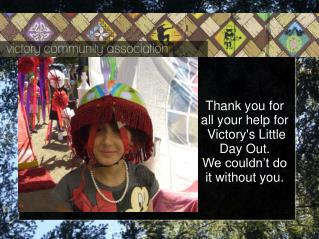 Thank you for all your help for Victory's Little Day Out. We couldn’t do it without you.