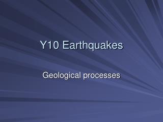 Y10 Earthquakes