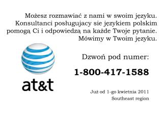 Dzwoń pod numer : 1-800-417-1588 Już od 1-go kwietnia 2011 Southeast region