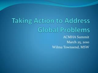 Taking Action to Address Global Problems