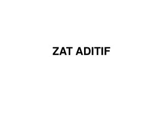 ZAT ADITIF