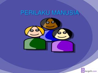 PERILAKU MANUSIA