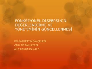 FONKSİYONEL DİSPEPSİNİN DEĞERLENDİRME VE YÖNETİMİNİN GÜNCELLENMESİ