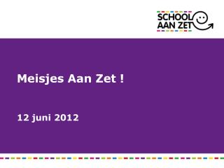 Meisjes Aan Zet ! 12 juni 2012