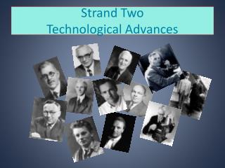 Strand Two Technological Advances