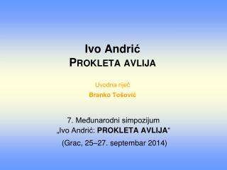 Ivo Andri ć Prokleta avlija Uvodna riječ Branko Tošović