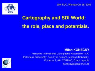 Milan KONECNY P resident ; International Cartographic Association (ICA)