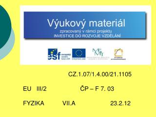 CZ.1.07/1.4.00/21.1105 EU III/2 ČP – F 7. 03