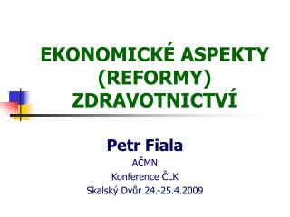 EKONOMICKÉ ASPEKTY (REFORMY) ZDRAVOTNICTVÍ