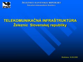 TELEKOMUNIKAČNÁ INFRAŠTRUKTÚRA Železníc Slovenskej republiky