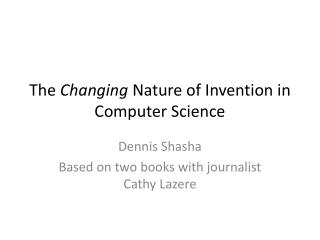 The Changing Nature of Invention in Computer Science
