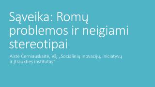 Sąveika: Romų problemos ir neigiami stereotipai