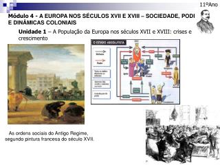 Módulo 4 - A EUROPA NOS SÉCULOS XVII E XVIII – SOCIEDADE, PODER E DINÂMICAS COLONIAIS