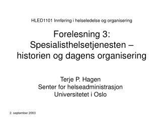 Terje P. Hagen Senter for helseadministrasjon Universitetet i Oslo