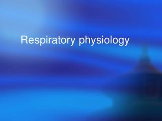 Respiratory physiology