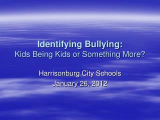 Identifying Bullying: Kids Being Kids or Something More?