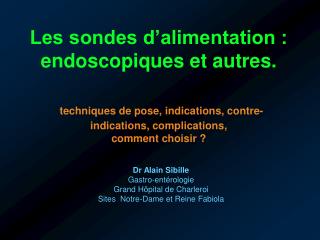 Dr Alain Sibille Gastro-entérologie Grand Hôpital de Charleroi Sites Notre-Dame et Reine Fabiola