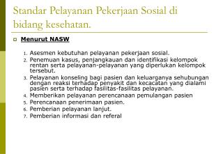 Standar Pelayanan Pekerjaan Sosial di bidang kesehatan.