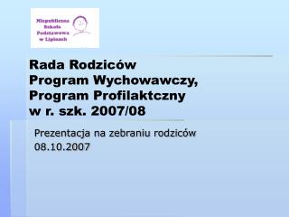 Rada Rodziców Program Wychowawczy , Program Profilaktczny w r. szk. 2007/08