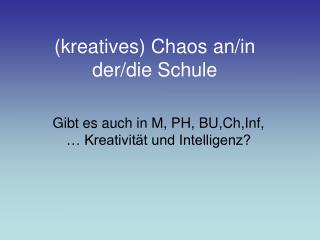 (kreatives) Chaos an/in der/die Schule