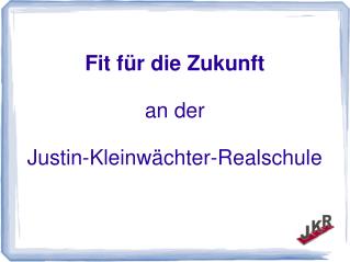 Fit für die Zukunft an der Justin-Kleinwächter-Realschule