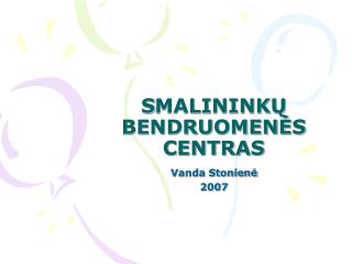 S S MALININKŲ BENDRUOMENĖS CENTRAS