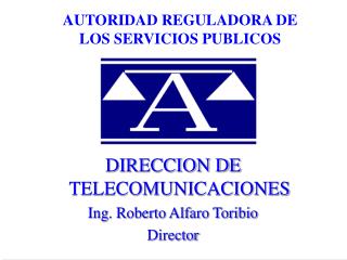 DIRECCION DE TELECOMUNICACIONES Ing. Roberto Alfaro Toribio Director