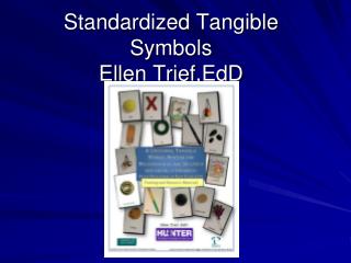 Standardized Tangible Symbols Ellen Trief,EdD