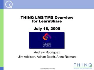 THINQ LMS/TMS Overview for LearnShare July 18, 2000