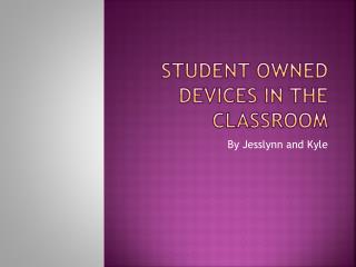 Student Owned Devices in the Classroom