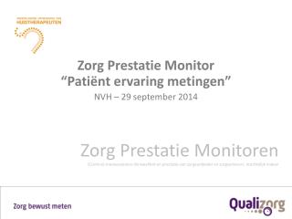 Zorg Prestatie Monitor “Patiënt ervaring metingen” NVH – 29 september 2014
