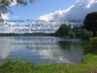 Pod względem administracyjnym prawie w całości leży ono w PODOBNA PRACA 55% Pojezierze Mazurskie