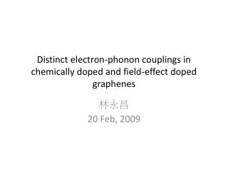 Distinct electron-phonon couplings in chemically doped and field-effect doped graphenes