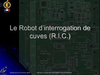 Le Robot d’interrogation de cuves (R.I.C.)