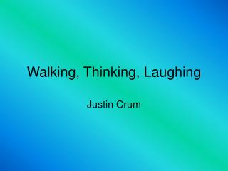Walking, Thinking, Laughing
