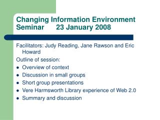 Changing Information Environment Seminar 23 January 2008