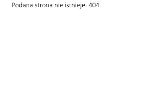 Podana strona nie istnieje. 404