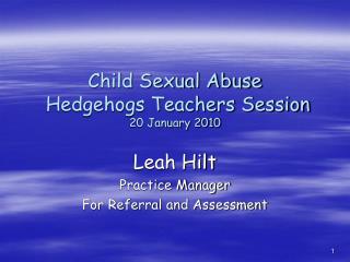 Child Sexual Abuse Hedgehogs Teachers Session 20 January 2010