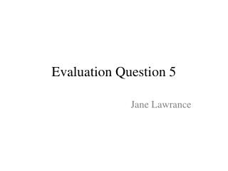 Evaluation Question 5