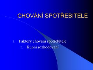 CHOVÁNÍ SPOTŘEBITELE