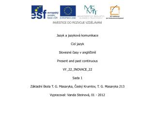 Jazyk a jazyková komunikace Cizí jazyk Slovesné časy v angličtině Present and past continuous