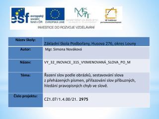 Datum vytvoření : 27.01.2012 Klíčová slova: vyjmenovaná slova, slova příbuzná