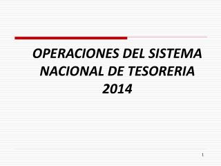 OPERACIONES DEL SISTEMA NACIONAL DE TESORERIA 2014