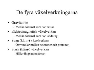 De fyra växelverkningarna