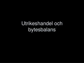 Utrikeshandel och bytesbalans