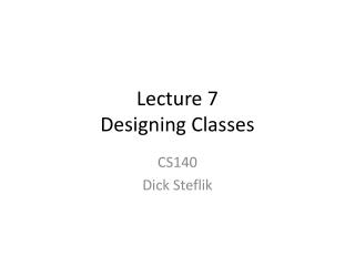 Lecture 7 Designing Classes