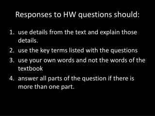 Responses to HW questions should: