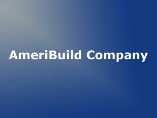 AmeriBuild Company is a full service Construction Company