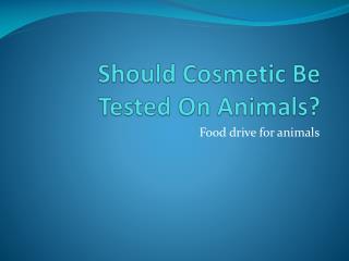 Should Cosmetic Be Tested On Animals?