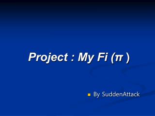 Project : My Fi (π )